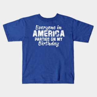 Everyone In America Parties On My Birthday Kids T-Shirt